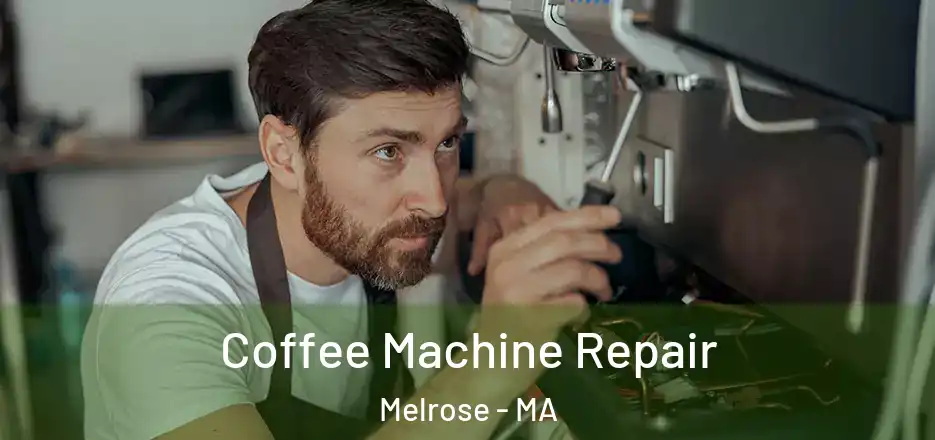 Coffee Machine Repair Melrose - MA