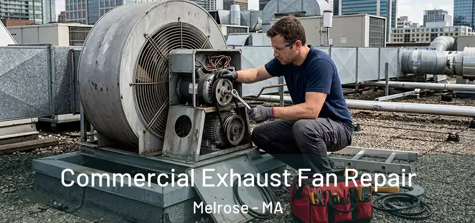 Commercial Exhaust Fan Repair Melrose - MA