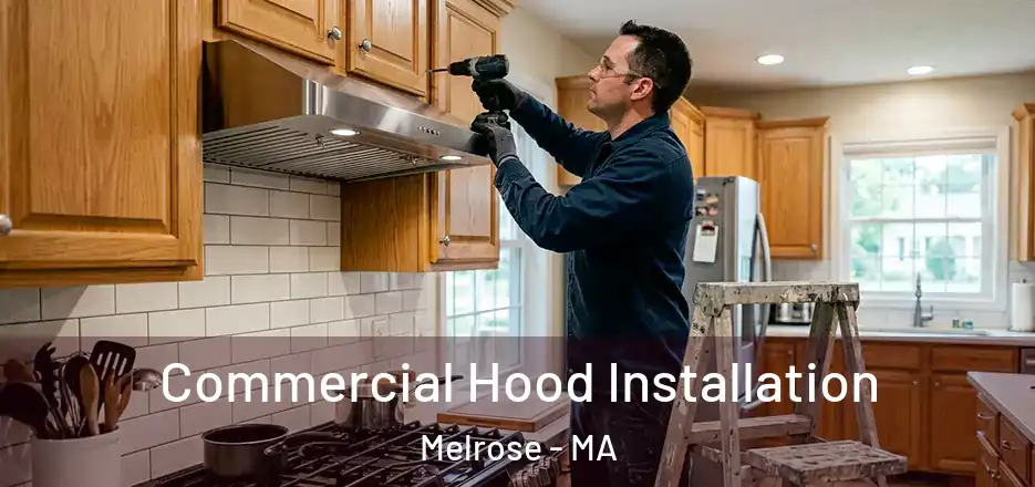 Commercial Hood Installation Melrose - MA