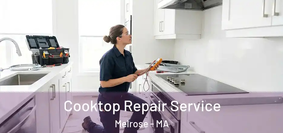  Cooktop Repair Service Melrose - MA