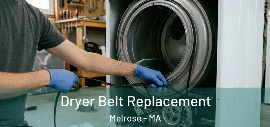 Dryer Belt Replacement Melrose - MA