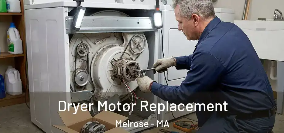  Dryer Motor Replacement Melrose - MA