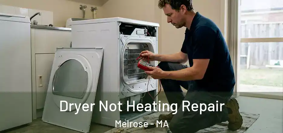 Dryer Not Heating Repair Melrose - MA