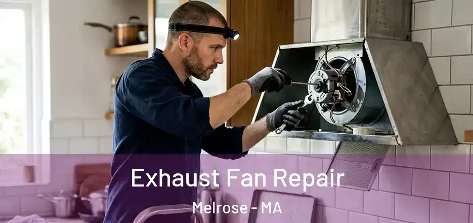 Exhaust Fan Repair Melrose - MA