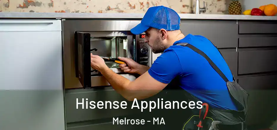  Hisense Appliances Melrose - MA