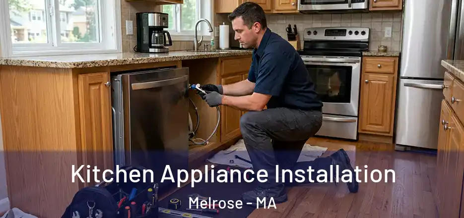  Kitchen Appliance Installation Melrose - MA