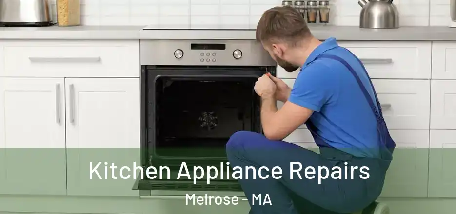  Kitchen Appliance Repairs Melrose - MA