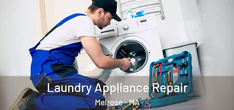 Laundry Appliance Repair Melrose - MA
