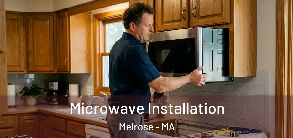 Microwave Installation Melrose - MA