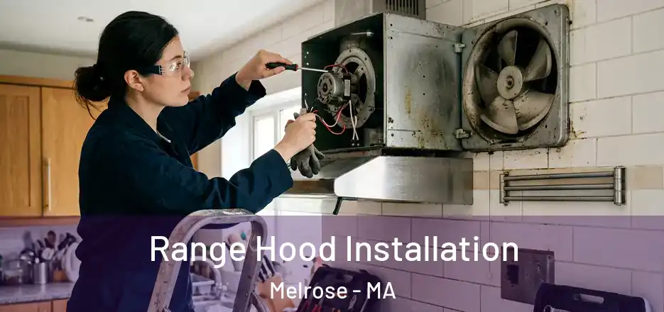 Range Hood Installation Melrose - MA
