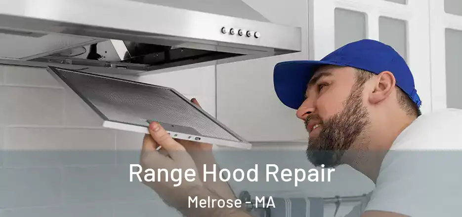  Range Hood Repair Melrose - MA