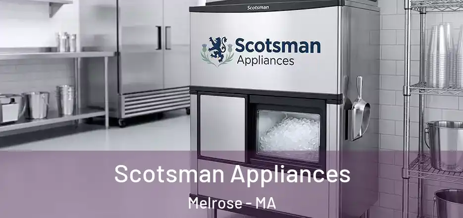  Scotsman Appliances Melrose - MA