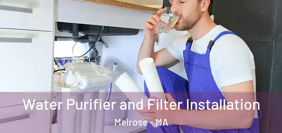 Water Purifier and Filter Installation Melrose - MA